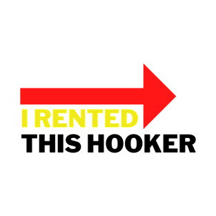 I Rented This Hooker Vol.2 Offensive Funny Saying T-Shirt