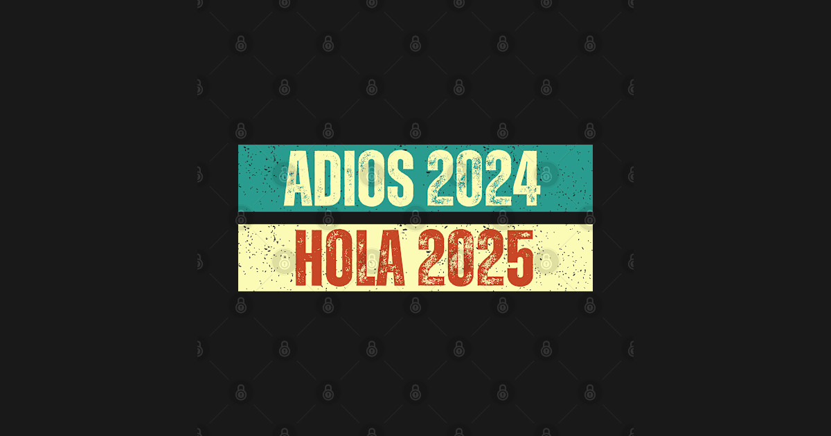 Adios 2024 Hola 2025 New Year TShirt TeePublic