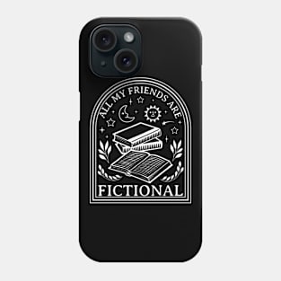 All My Friends Are Fictional Phone Case