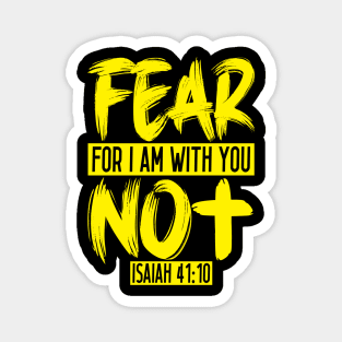 Fear Not For I Am With You - Isaiah 41:10 Magnet