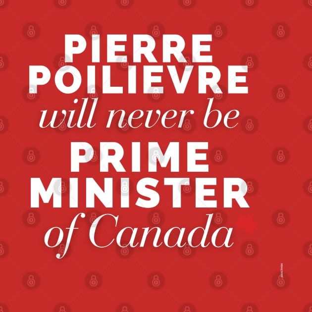 Poilievre Will Never Be PM by Suburban Polly 