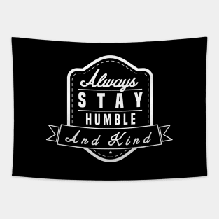 Funny Humble - Always Stay Kind - Respectful Tapestry