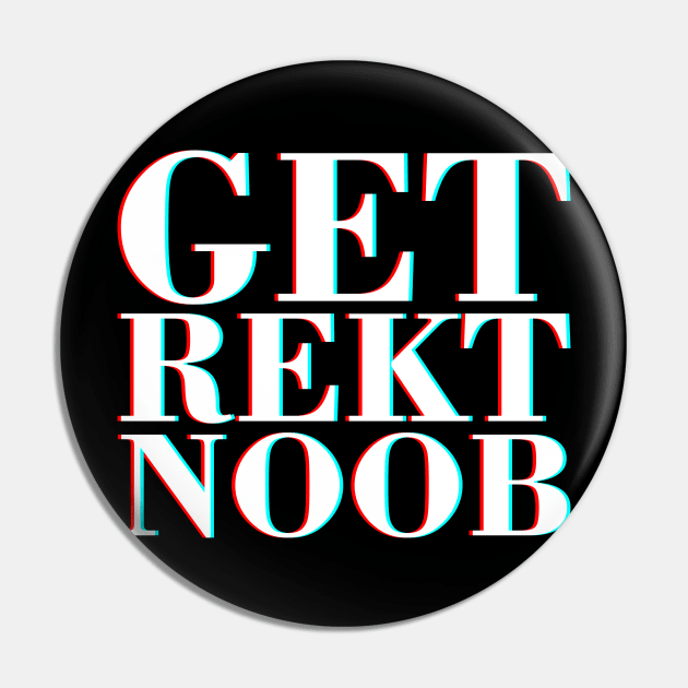 Get Rekt Noob Old School Fashioned Saying By Gamers Pin by mangobanana