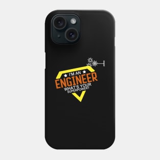 I'm an Engineer, What's Your Superpower? Phone Case