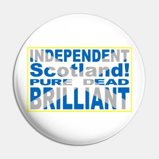 Independent Scotland Pure, Dead, Brilliant Pin