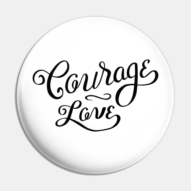 Courage Love Pin by Lady Lilac