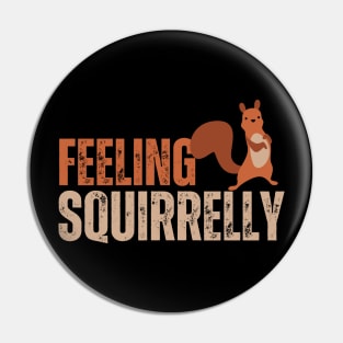 feeling squirrelly, squirrels lover Pin