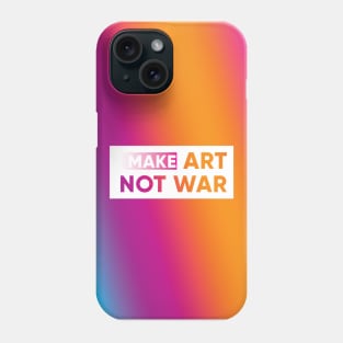 Make art not war Phone Case