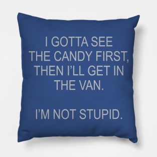 I Gotta See The Candy First Pillow