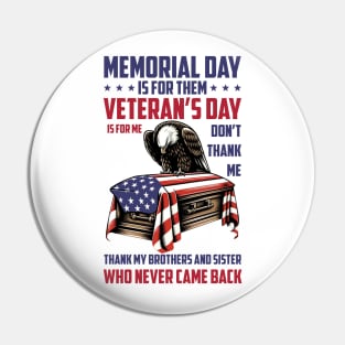 Memorial Day Is For Them Veteran's Day Is For Me Pin