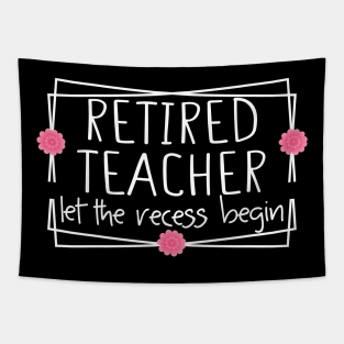 Retired Teacher Let The Recess Begin funny retirement teacher Tapestry