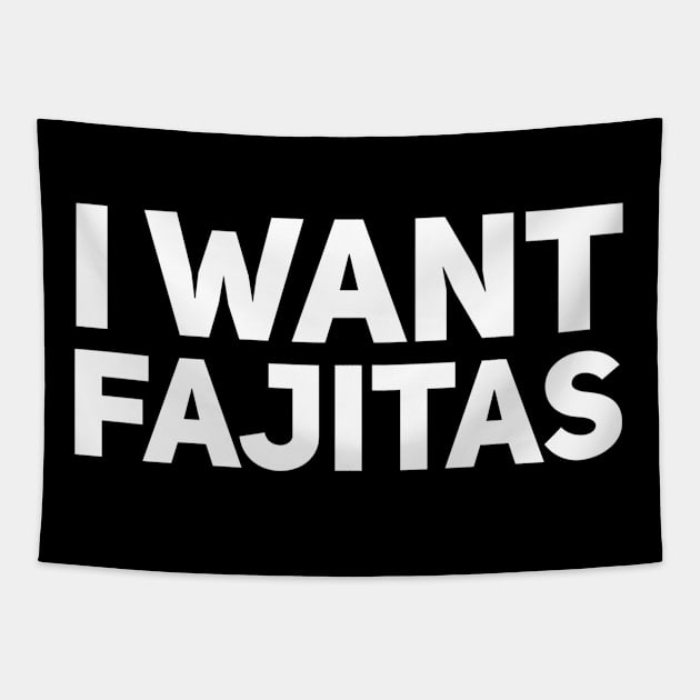 I want fajitas Tapestry by EdenPrairiePixels