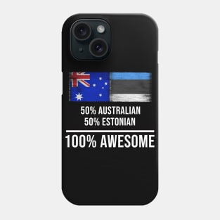 50% Australian 50% Estonian 100% Awesome - Gift for Estonian Heritage From Estonia Phone Case