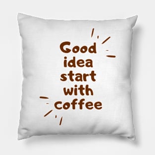 good idea start with coffee Pillow