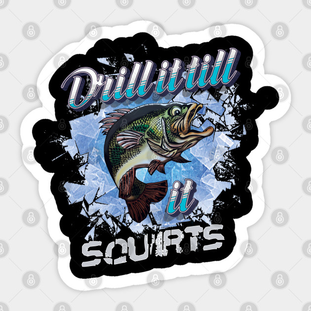 Ice Fishing Drill Auger Shirts Gift Ice Fishing Funny Sticker