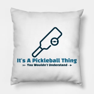 It's A Pickleball Thing funny design Pillow