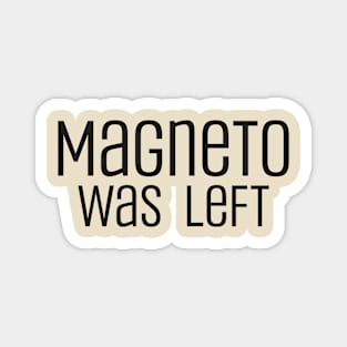 magneto was left Magnet