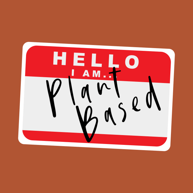 Hello I am Plant Based by ricostudios1