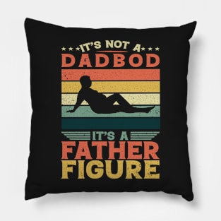 It's Not A Dad Bod It's A Father Figure Fathers Day Pillow