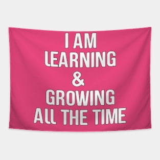 I am learning and growing all the time Tapestry