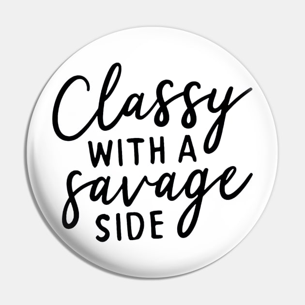 Classy with a Savage Side Pin by nicolasleonard