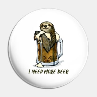 I Need More Beer Funny Drinking Sloth Pin