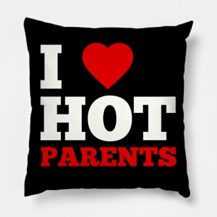 I Love Hot Parents Pillow