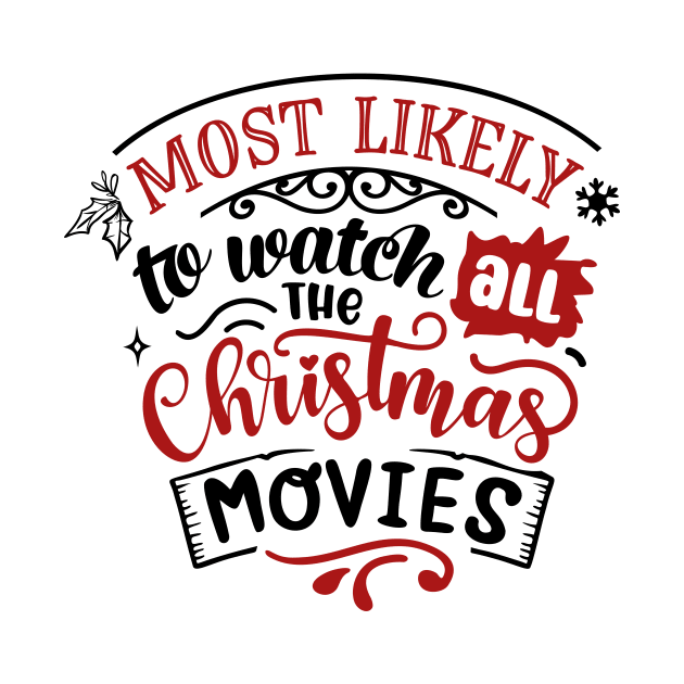 Most Likely To Watch All the Christmas Movies by CB Creative Images