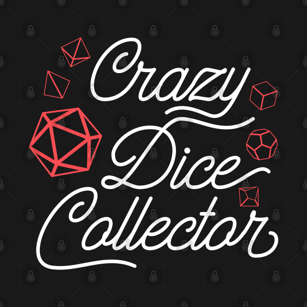 Crazy Dice Collector - Polyhedral RPG Dice Set Addict by pixeptional