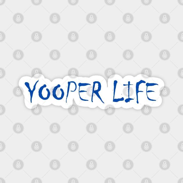 Yooper Life Magnet by The Yooper Life