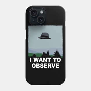 I Want to Observe Phone Case