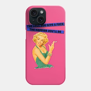 The Happier You'll Be Phone Case