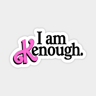 I am Kenough! Magnet