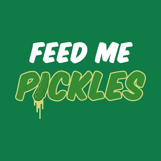 Feed Me Pickles by NeonSunset