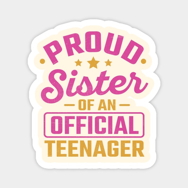 Proud Sister Of An Official Teenage Magnet by TheDesignDepot