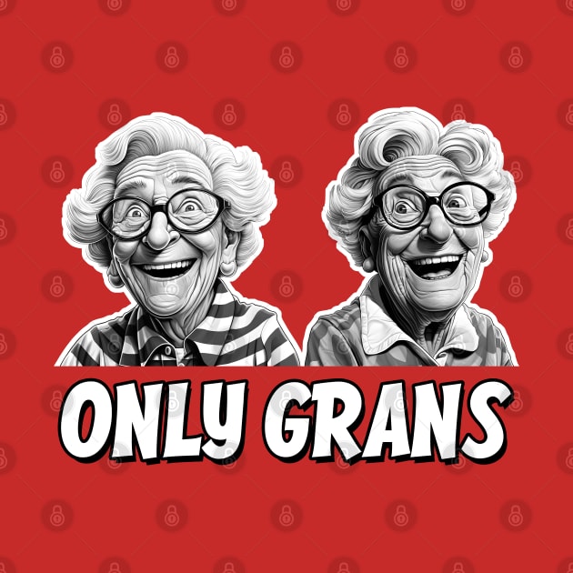 Only Grans - A fun parody by Dazed Pig