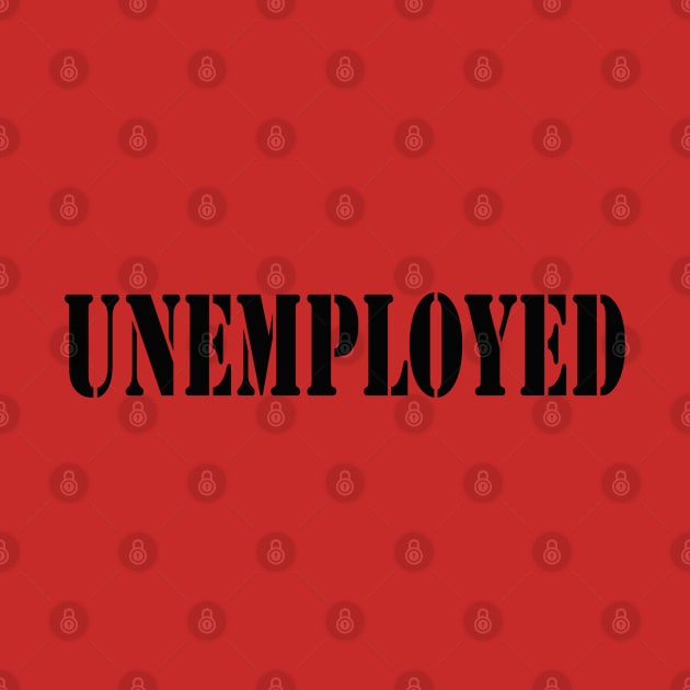 Unemployed by Totallytees55