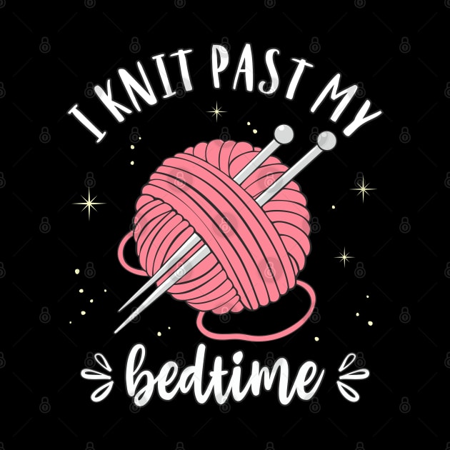 Knitting I Knit Past My Bedtime Funny Knitter Quote by FloraLi