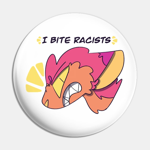 I BITE RACISTS - Warm Design Pin by SableShroom