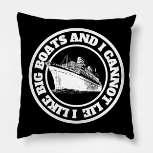 I Like Big Boats and I Cannot Lie Pillow