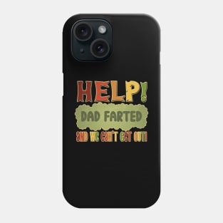 Help! Dad Farted and we can't get out! Phone Case