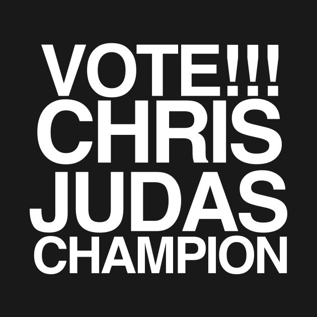 Vote! Chris Judas! by C E Richards