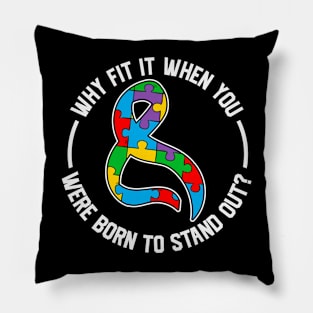 Born to stand out Autism Awareness Gift for Birthday, Mother's Day, Thanksgiving, Christmas Pillow