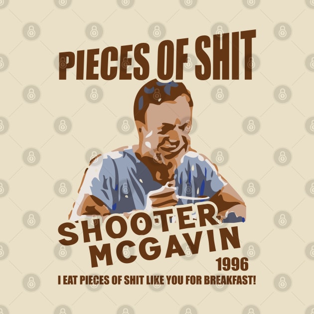 Shooter McGavin's Eat Pieces of Shit - Since 1996 by Trendsdk