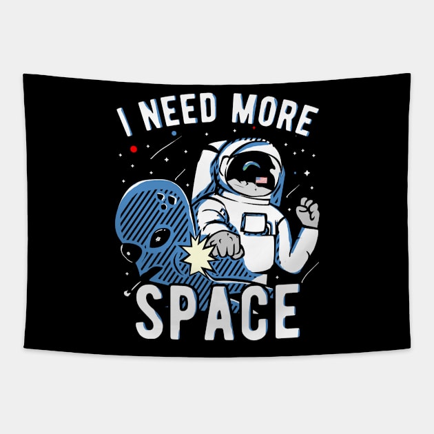 I Need More Space Astronauts Alien Gift Tapestry by Shirtglueck