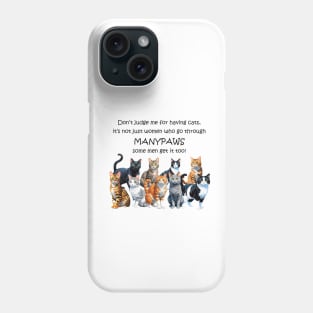 Don't judge me for having cats, it's not just women who go through manypaws/menopause - funny watercolour cat design Phone Case