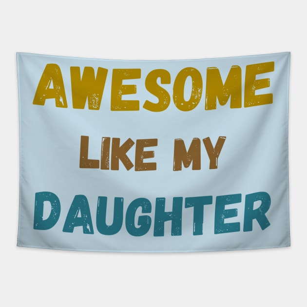 Awesome like my daughter tie bye vintage father's day t-shirt Tapestry by ARTMSOREL