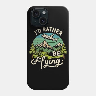 I'd Rather Be Flying Phone Case