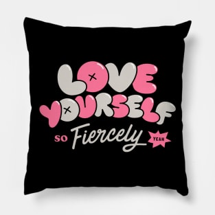 Love Yourself Fiercely - Pink Pillow