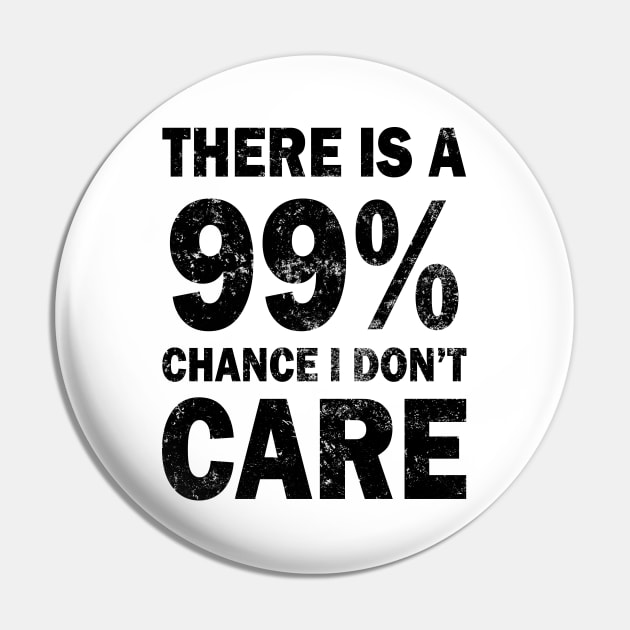 There Is A 99% Chance I Don't Care Pin by CF.LAB.DESIGN